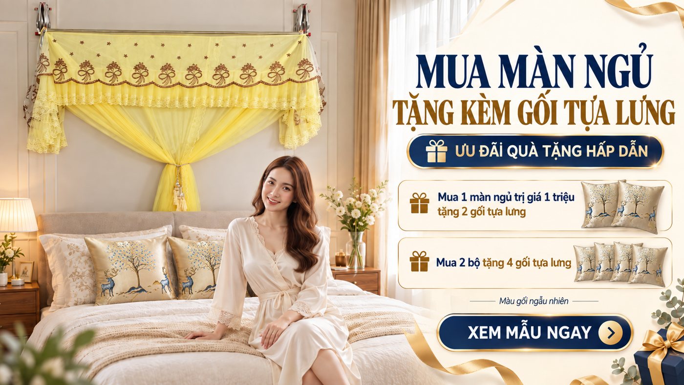 Mua màn ngủ tặng kèm gối tựa lưng: mua 1 màn trị giá 1 triệu tặng 2 gối, mua 2 bộ tặng 4 gối